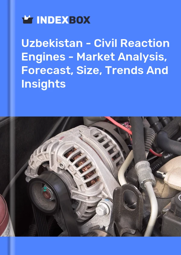 Uzbekistan - Civil Reaction Engines - Market Analysis, Forecast, Size, Trends And Insights