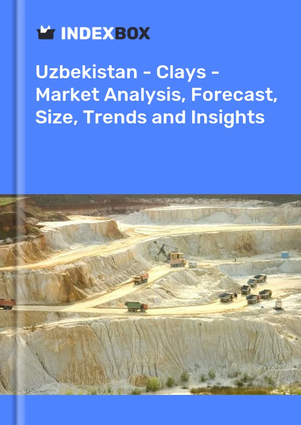 Report Uzbekistan - Clays - Market Analysis, Forecast, Size, Trends and Insights for 499$