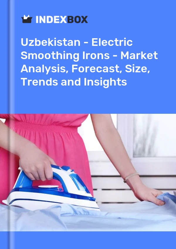Report Uzbekistan - Electric Smoothing Irons - Market Analysis, Forecast, Size, Trends and Insights for 499$
