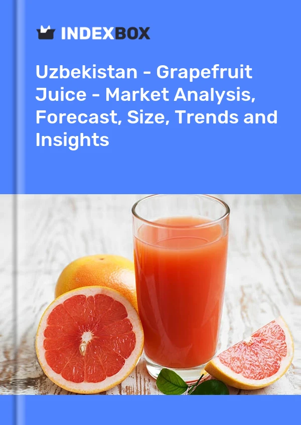 Uzbekistan - Grapefruit Juice - Market Analysis, Forecast, Size, Trends and Insights