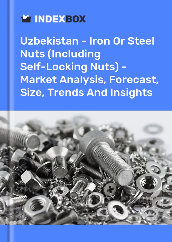 Uzbekistan - Iron Or Steel Nuts (Including Self-Locking Nuts) - Market Analysis, Forecast, Size, Trends And Insights