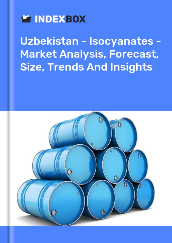 Uzbekistan - Isocyanates - Market Analysis, Forecast, Size, Trends And Insights