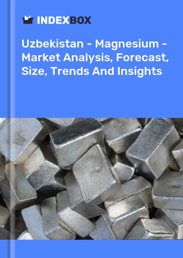 Uzbekistan - Magnesium - Market Analysis, Forecast, Size, Trends And Insights