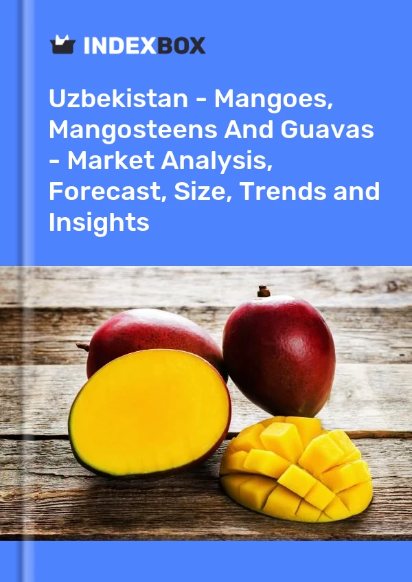 Uzbekistan - Mangoes, Mangosteens And Guavas - Market Analysis, Forecast, Size, Trends and Insights