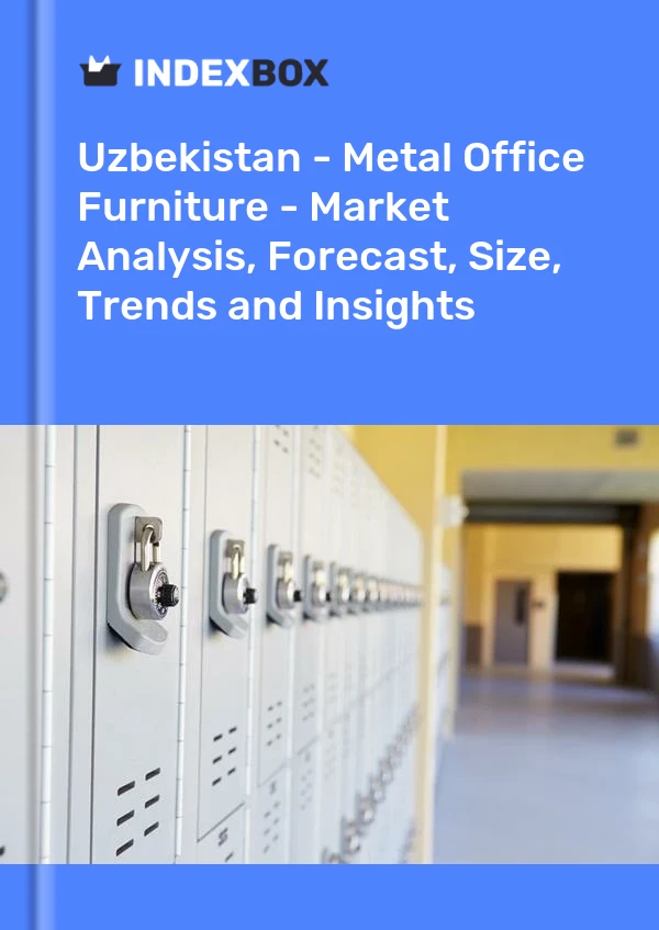 Report Uzbekistan - Metal Office Furniture - Market Analysis, Forecast, Size, Trends and Insights for 499$
