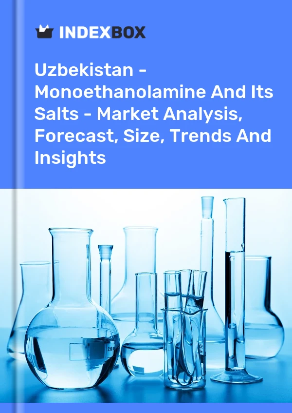 Uzbekistan - Monoethanolamine And Its Salts - Market Analysis, Forecast, Size, Trends And Insights