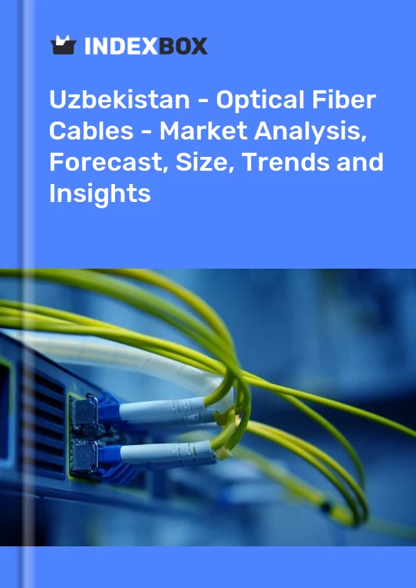 Uzbekistan - Optical Fiber Cables - Market Analysis, Forecast, Size, Trends and Insights