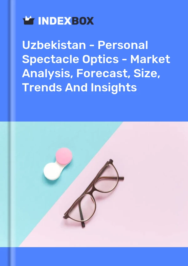 Uzbekistan - Personal Spectacle Optics - Market Analysis, Forecast, Size, Trends And Insights