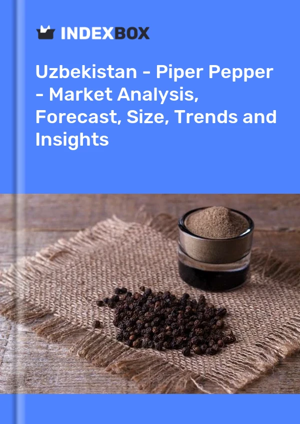 Report Uzbekistan - Piper Pepper - Market Analysis, Forecast, Size, Trends and Insights for 499$