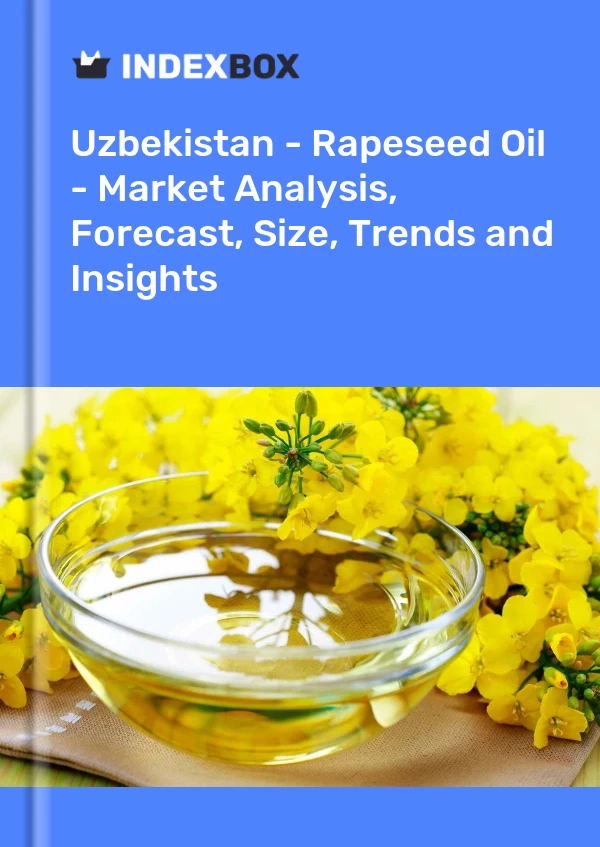 Uzbekistan - Rapeseed Oil - Market Analysis, Forecast, Size, Trends and Insights