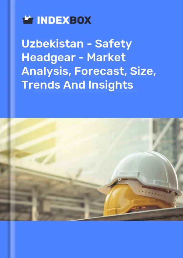 Uzbekistan - Safety Headgear - Market Analysis, Forecast, Size, Trends And Insights