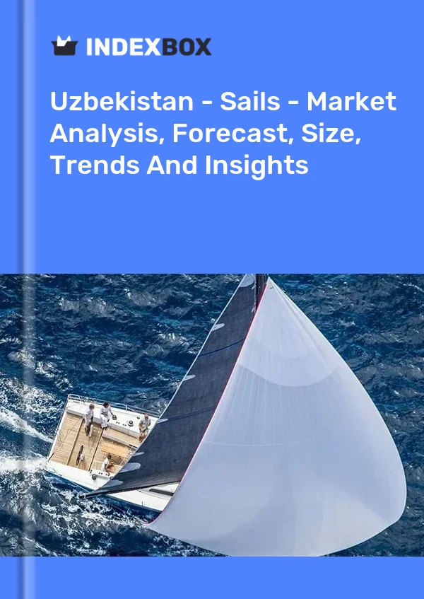 Report Uzbekistan - Sails - Market Analysis, Forecast, Size, Trends and Insights for 499$