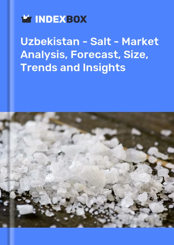 Report Uzbekistan - Salt - Market Analysis, Forecast, Size, Trends and Insights for 499$