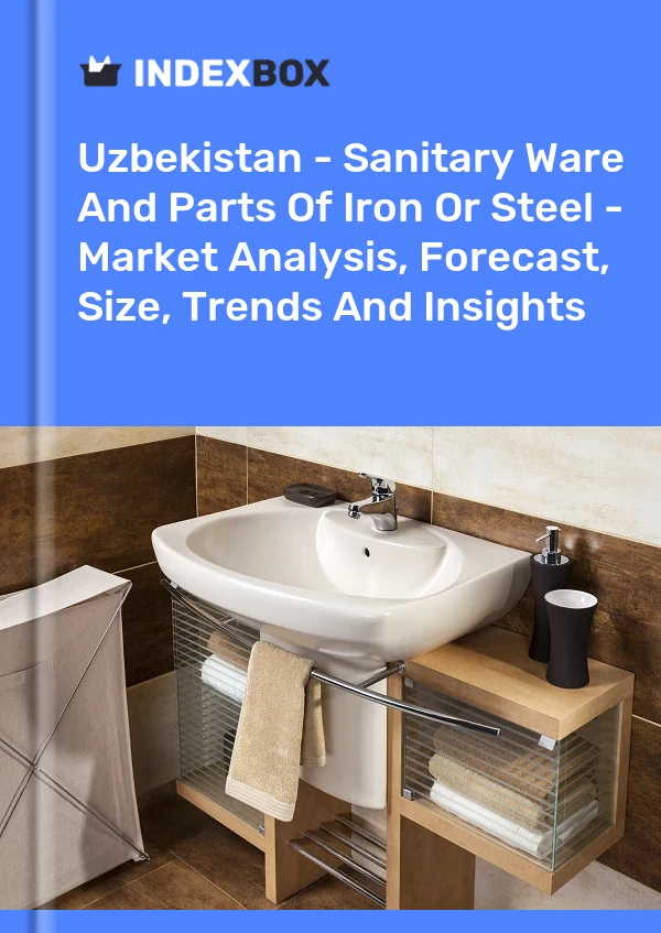 Report Uzbekistan - Sanitary Ware and Parts of Iron or Steel - Market Analysis, Forecast, Size, Trends and Insights for 499$