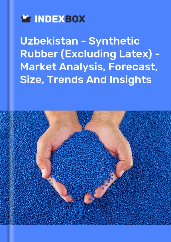 Report Uzbekistan - Synthetic Rubber (Excluding Latex) - Market Analysis, Forecast, Size, Trends and Insights for 499$