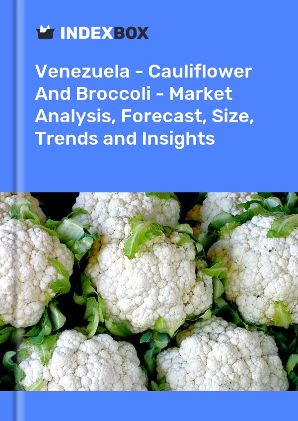 Report Venezuela - Cauliflower and Broccoli - Market Analysis, Forecast, Size, Trends and Insights for 499$