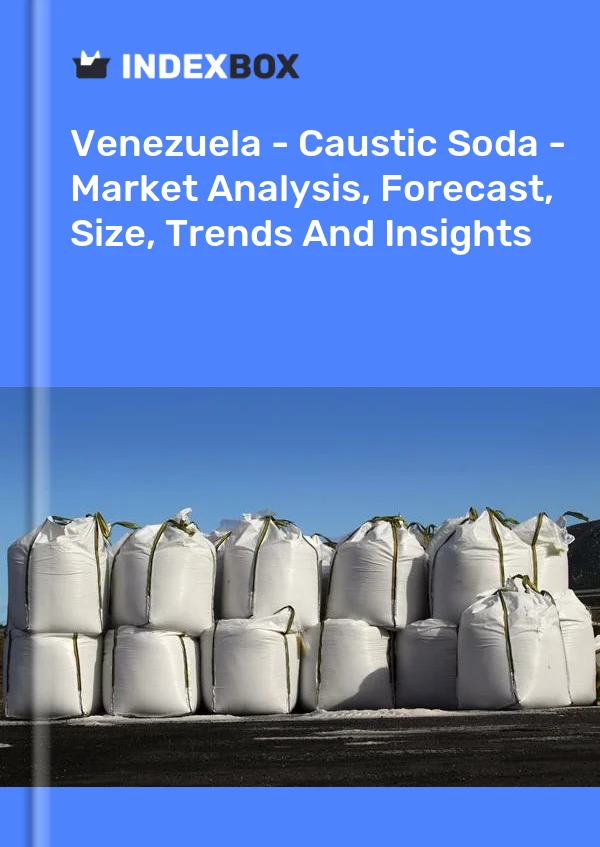 Report Venezuela - Caustic Soda - Market Analysis, Forecast, Size, Trends and Insights for 499$