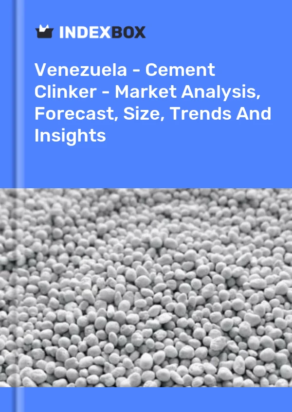 Venezuela - Cement Clinker - Market Analysis, Forecast, Size, Trends And Insights