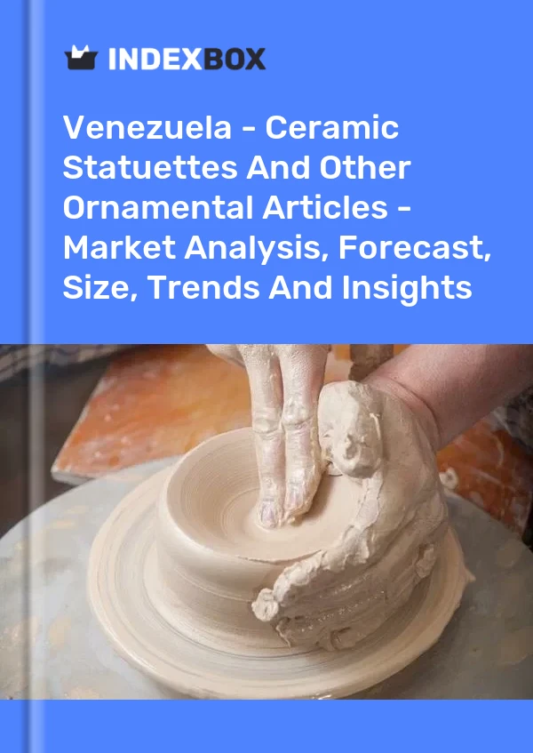 Report Venezuela - Ceramic Statuettes and Other Ornamental Articles - Market Analysis, Forecast, Size, Trends and Insights for 499$
