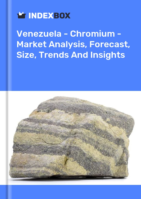 Report Venezuela - Chromium - Market Analysis, Forecast, Size, Trends and Insights for 499$