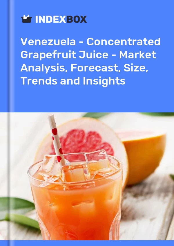 Report Venezuela - Concentrated Grapefruit Juice - Market Analysis, Forecast, Size, Trends and Insights for 499$