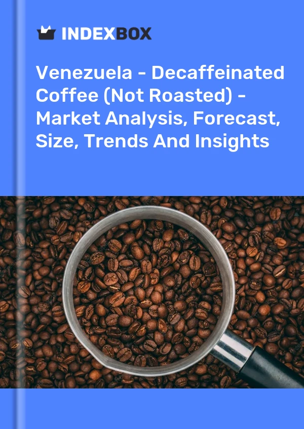 Report Venezuela - Decaffeinated Coffee (Not Roasted) - Market Analysis, Forecast, Size, Trends and Insights for 499$