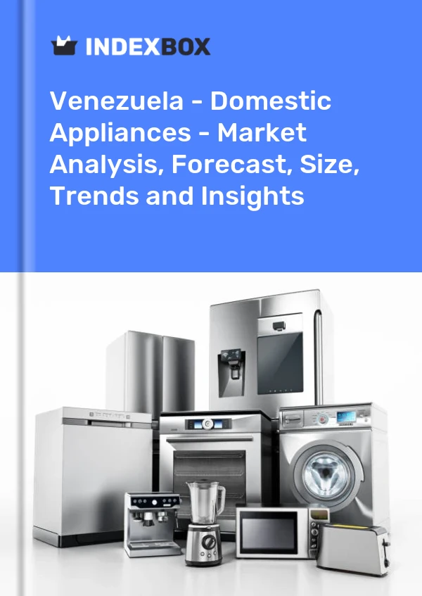 Report Venezuela - Domestic Appliances - Market Analysis, Forecast, Size, Trends and Insights for 499$