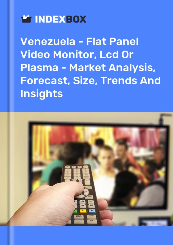 Report Venezuela - Flat Panel Video Monitor, Lcd or Plasma - Market Analysis, Forecast, Size, Trends and Insights for 499$