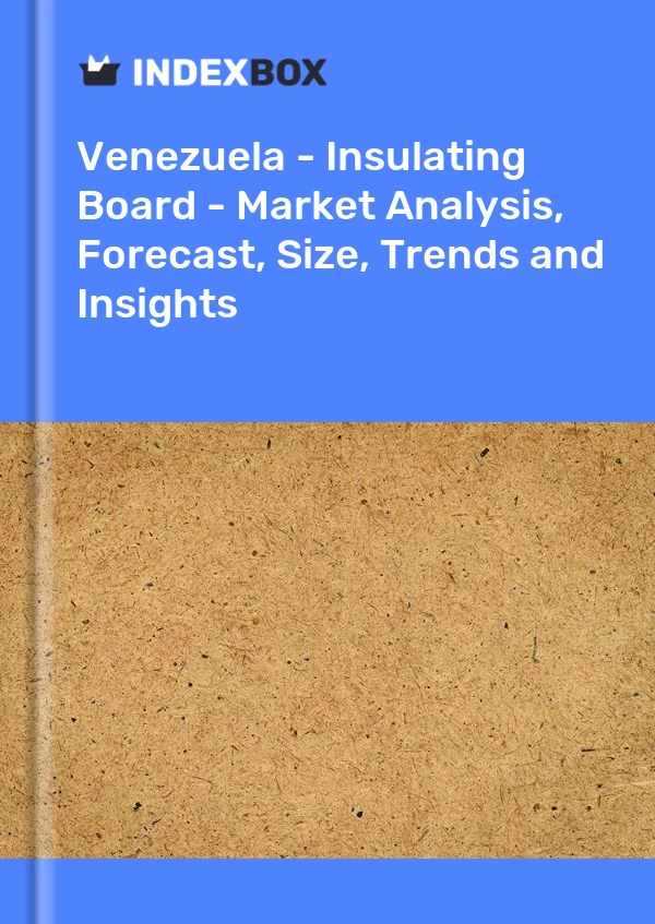 Report Venezuela - Insulating Board - Market Analysis, Forecast, Size, Trends and Insights for 499$