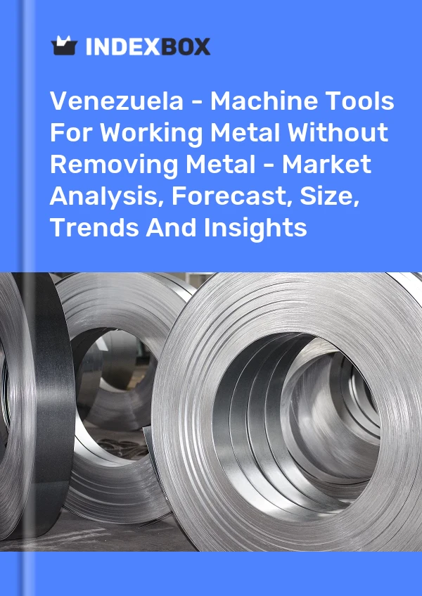Report Venezuela - Machine Tools for Working Metal Without Removing Metal - Market Analysis, Forecast, Size, Trends and Insights for 499$