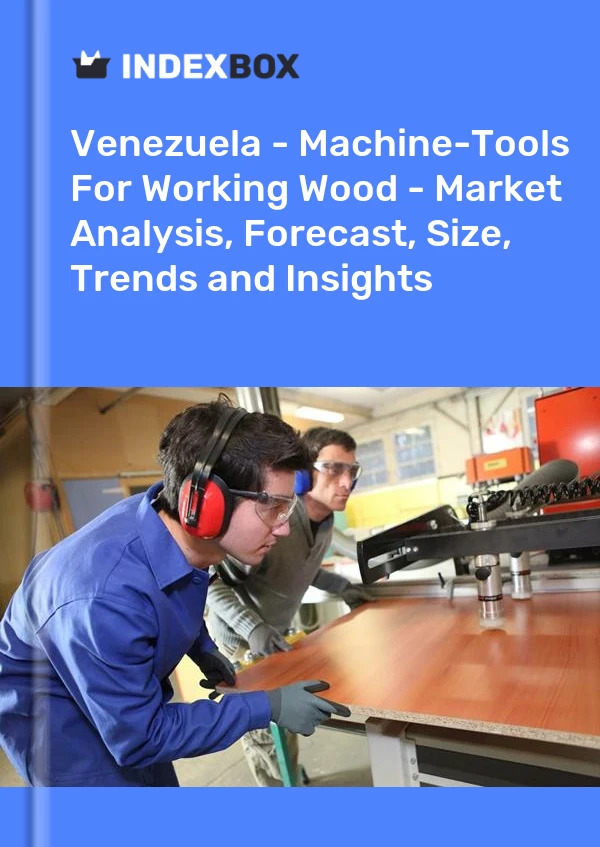 Report Venezuela - Machine-Tools for Working Wood - Market Analysis, Forecast, Size, Trends and Insights for 499$