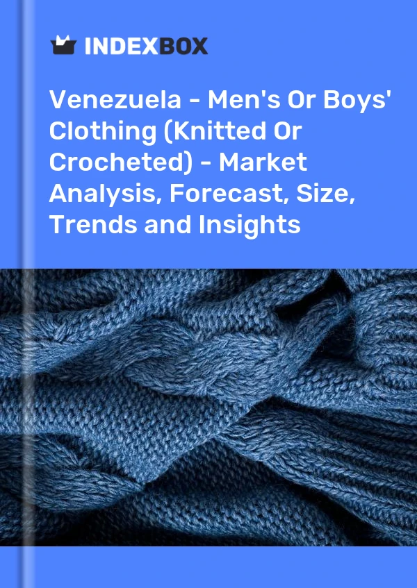 Report Venezuela - Men's or Boys' Clothing (Knitted or Crocheted) - Market Analysis, Forecast, Size, Trends and Insights for 499$