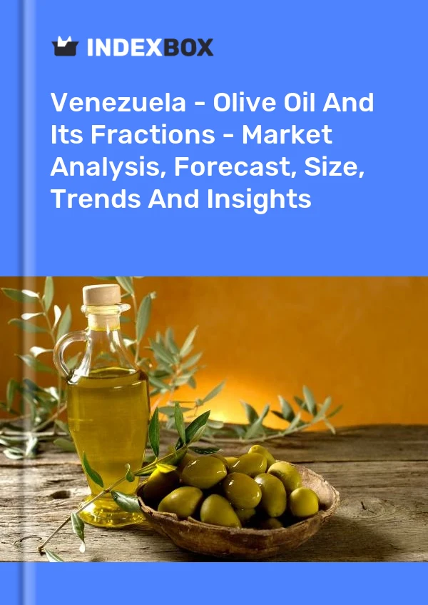Report Venezuela - Olive Oil and Its Fractions - Market Analysis, Forecast, Size, Trends and Insights for 499$