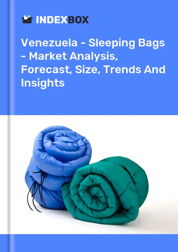 Report Venezuela - Sleeping Bags - Market Analysis, Forecast, Size, Trends and Insights for 499$
