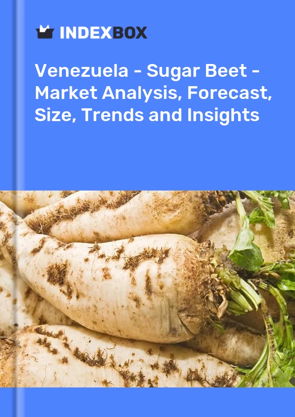 Report Venezuela - Sugar Beet - Market Analysis, Forecast, Size, Trends and Insights for 499$