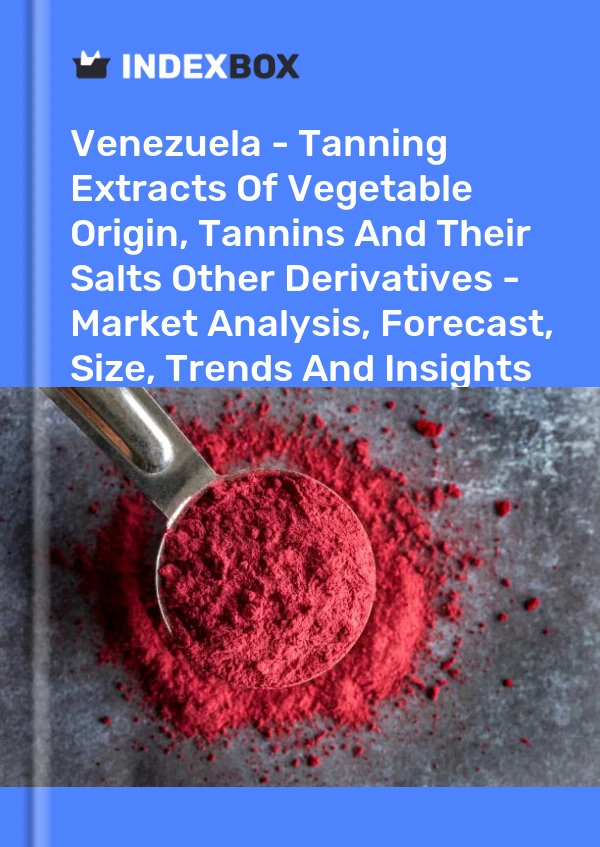 Report Venezuela - Tanning Extracts of Vegetable Origin, Tannins and Their Salts Other Derivatives - Market Analysis, Forecast, Size, Trends and Insights for 499$