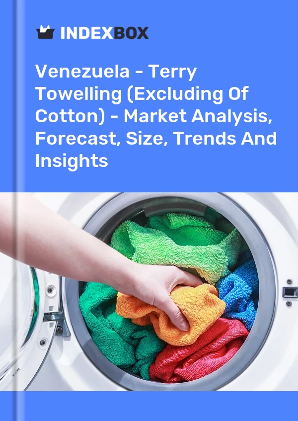 Report Venezuela - Terry Towelling (Excluding of Cotton) - Market Analysis, Forecast, Size, Trends and Insights for 499$
