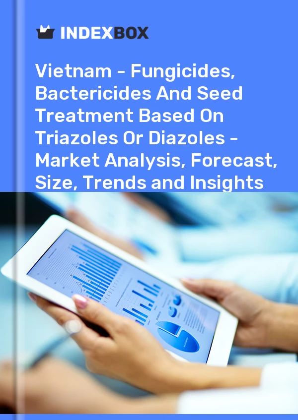 Report Vietnam - Fungicides, Bactericides and Seed Treatment Based on Triazoles or Diazoles - Market Analysis, Forecast, Size, Trends and Insights for 499$