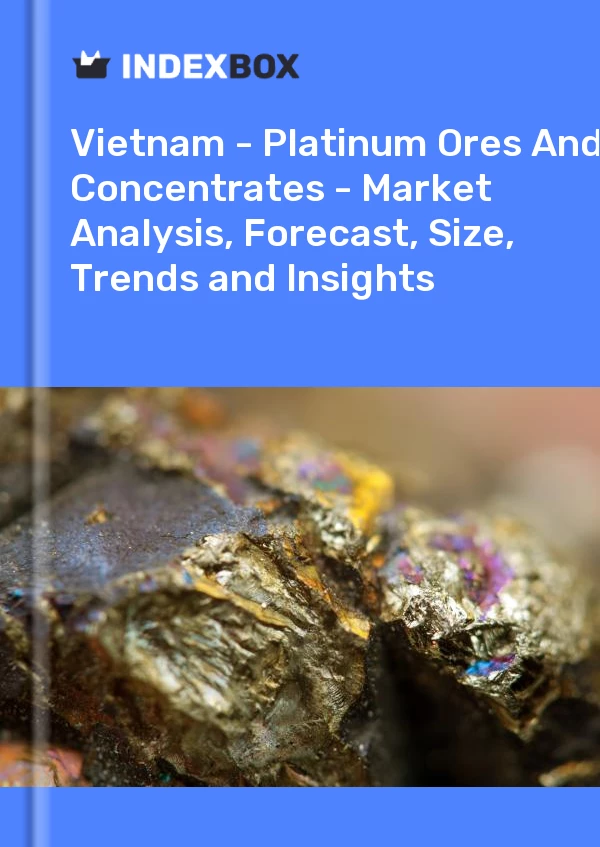 Report Vietnam - Platinum Ores and Concentrates - Market Analysis, Forecast, Size, Trends and Insights for 499$