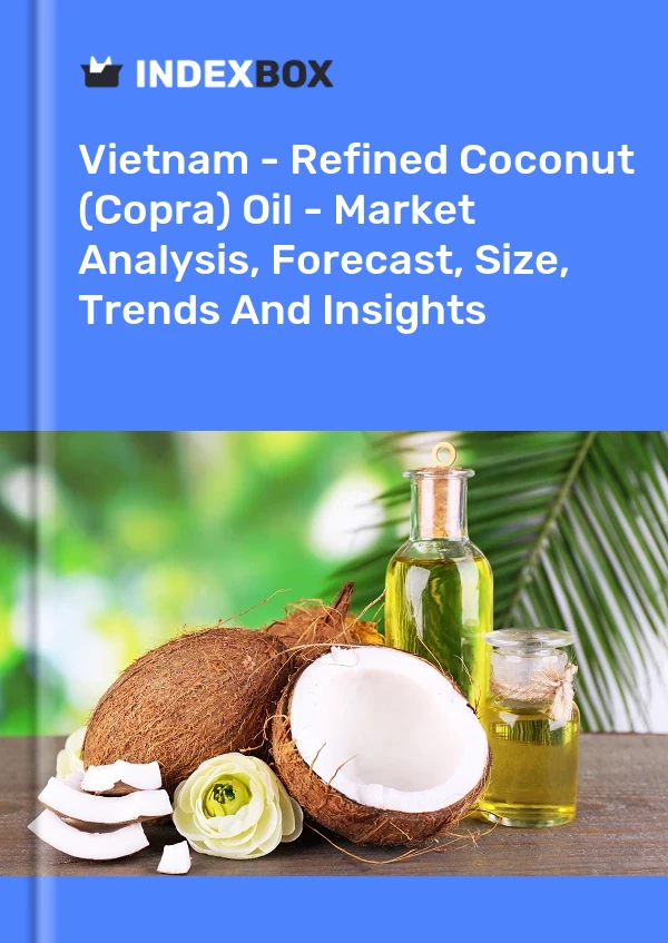 Report Vietnam - Refined Coconut (Copra) Oil - Market Analysis, Forecast, Size, Trends and Insights for 499$