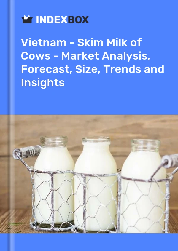 Report Vietnam - Skim Milk of Cows - Market Analysis, Forecast, Size, Trends and Insights for 499$