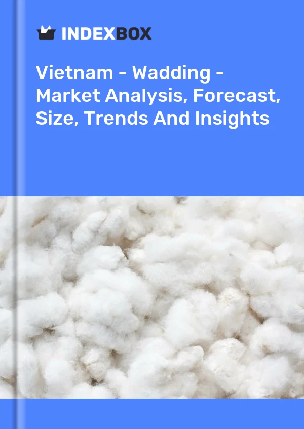 Report Vietnam - Wadding - Market Analysis, Forecast, Size, Trends and Insights for 499$