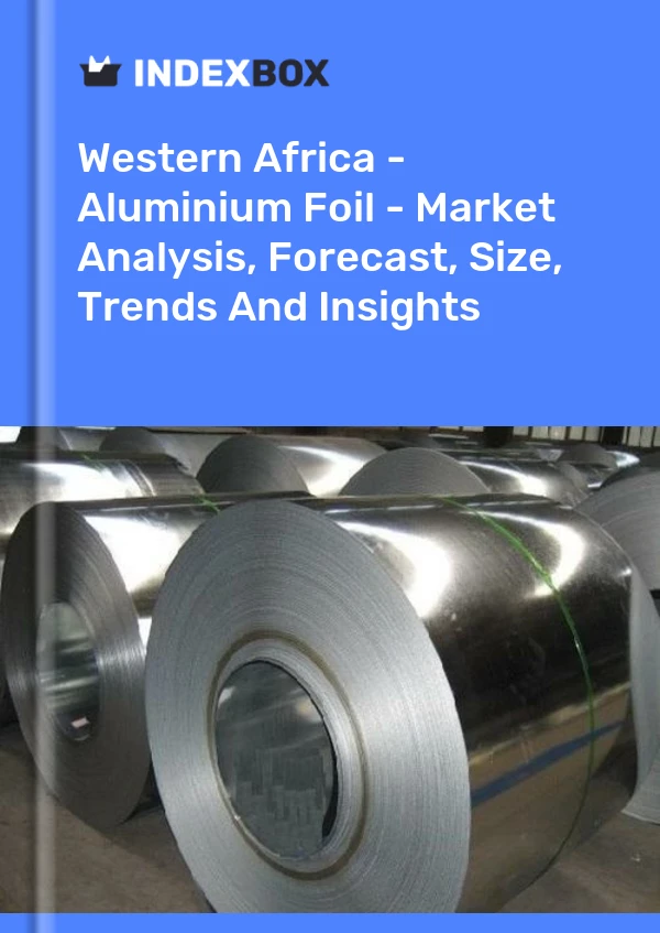 Report Western Africa - Aluminium Foil - Market Analysis, Forecast, Size, Trends and Insights for 499$