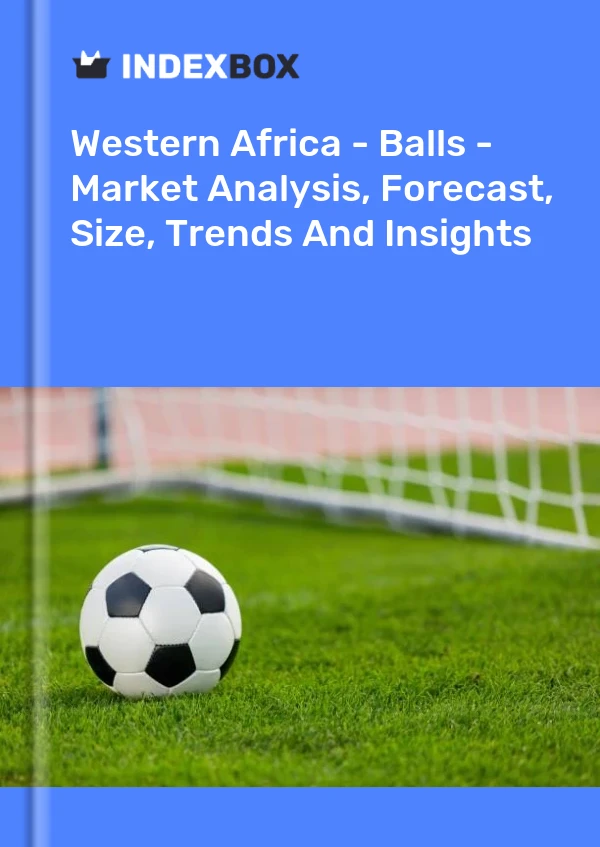 Report Western Africa - Balls - Market Analysis, Forecast, Size, Trends and Insights for 499$