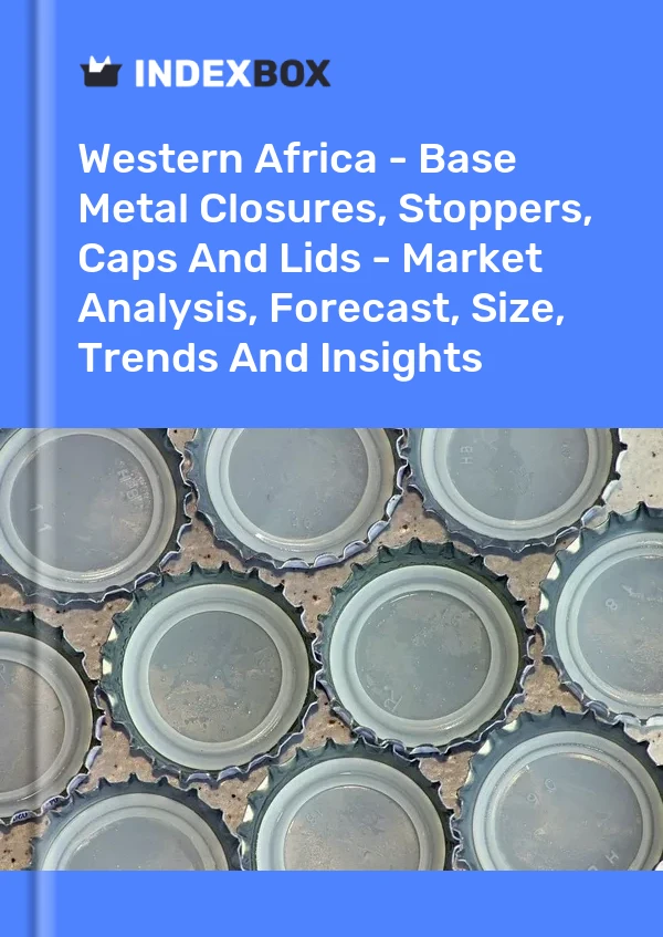 Report Western Africa - Base Metal Closures, Stoppers, Caps and Lids - Market Analysis, Forecast, Size, Trends and Insights for 499$