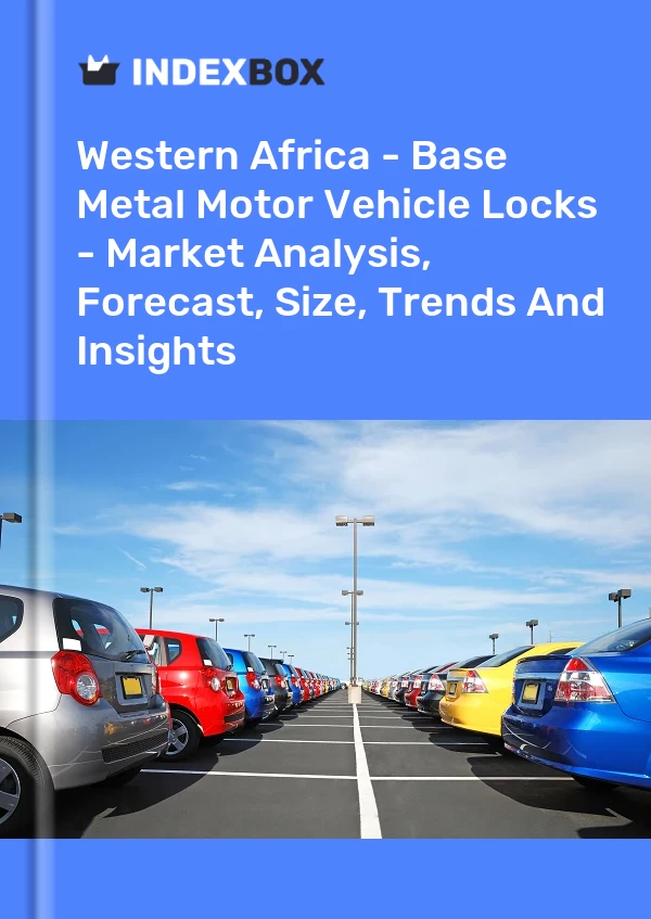 Report Western Africa - Base Metal Motor Vehicle Locks - Market Analysis, Forecast, Size, Trends and Insights for 499$