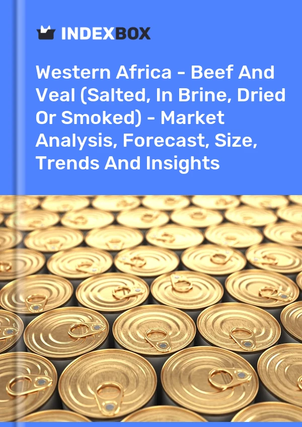 Report Western Africa - Beef and Veal (Salted, in Brine, Dried or Smoked) - Market Analysis, Forecast, Size, Trends and Insights for 499$