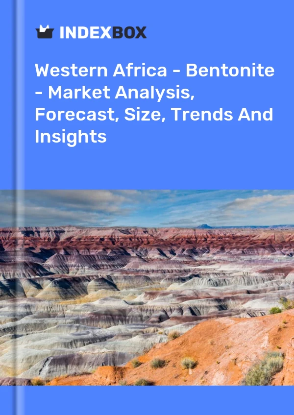 Report Western Africa - Bentonite - Market Analysis, Forecast, Size, Trends and Insights for 499$