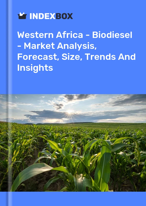 Report Western Africa - Biodiesel - Market Analysis, Forecast, Size, Trends and Insights for 499$
