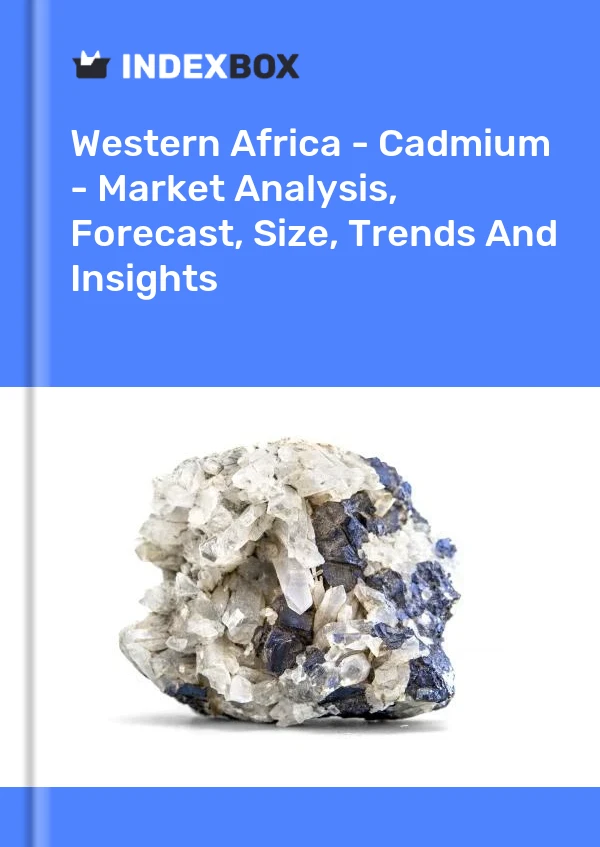Report Western Africa - Cadmium - Market Analysis, Forecast, Size, Trends and Insights for 499$